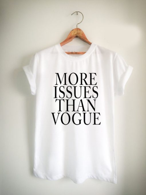 more issues than vogue Unisex Tshirt