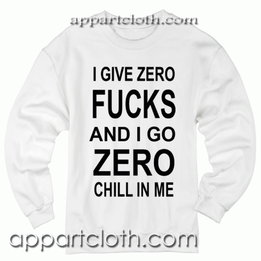 I give zero fucks Sweatshirt