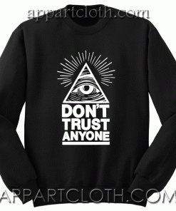 Illuminati Eye Don't Trust Anyone Sweatshirt