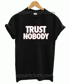 Trust nobody Unisex Tshirt