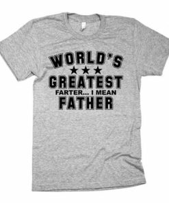 World's Greatest Farter, I Mean Father T-Shirt Unisex Adults Size S to 2XL