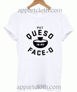 put queso in my face-o Unisex Tshirt