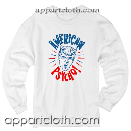 Donald Trump American Psycho Unisex Sweatshirts