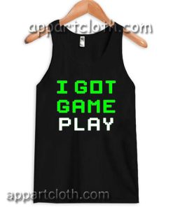 I Got Game Play Adult tank top men and women