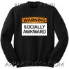 Warning Socially Awkward Unisex Sweatshirts