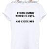 Strong Women Intimidate Boys and Excite men T Shirt Size S,M,L,XL,2XL