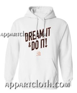 Dream it & Do it Hoodie