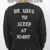 WE USED TO SLEEP AT NIGHT Unisex Sweatshirts