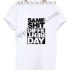 Same Shit Different Day Funny Shirts