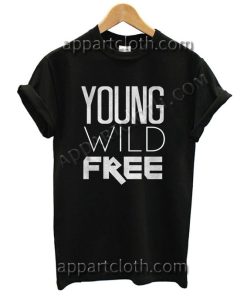 Young Wild And Free Funny Shirts