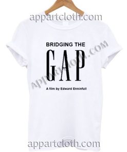 Bridging the Gap Funny Shirts