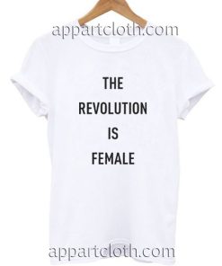 Revolution Is Female Funny Shirts