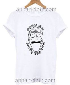 Show Me What You Got Funny Shirts
