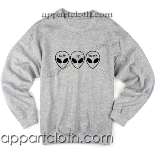 Keep It Weird Alien Unisex Sweatshirts