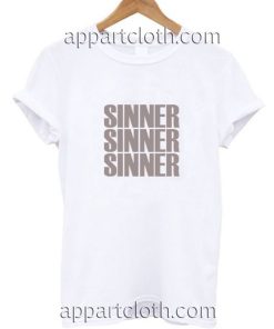 Sinner sinner sinner Funny Shirts