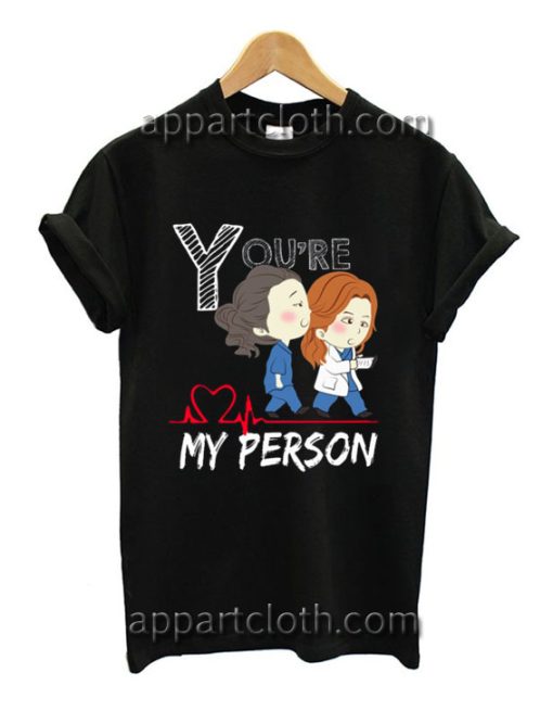You're my person Funny Shirts
