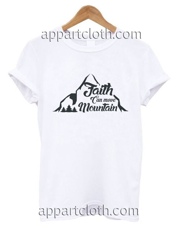 Faith Can Move Mountains Funny Shirts