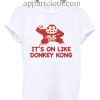 It's On Like Donkey Kong Funny Shirts