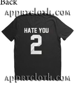 Hate You 2 Funny Shirts