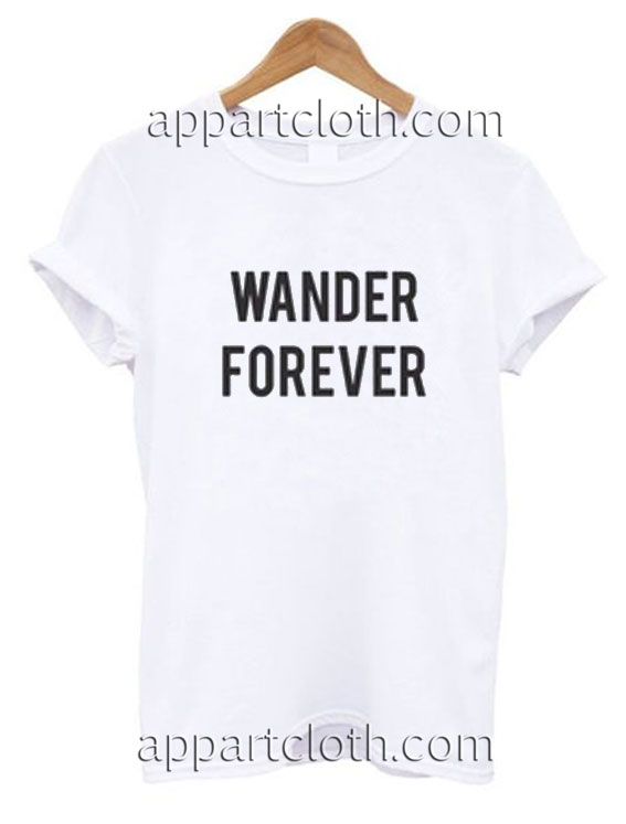 Wander Forever Funny Shirts