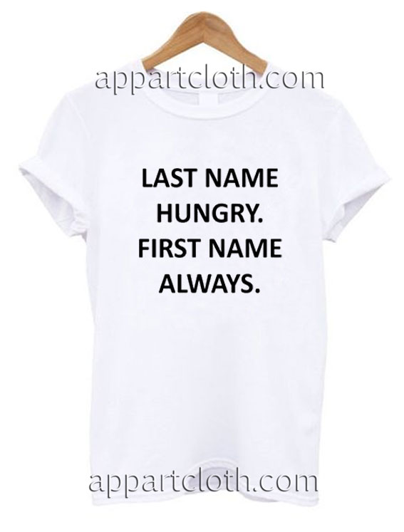 Last Name Hungry First Name Always Funny Shirts