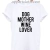 Dog Mother Wine Lover Funny Shirts