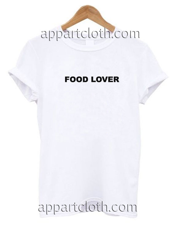 Food Lover Funny Shirts
