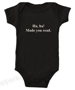 Ha Ha Made You Read Funny Baby Onesie