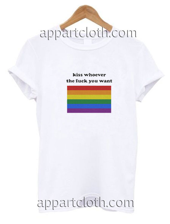 Kiss Whoever The Fuck You Want Funny Shirts