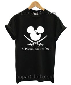 Pirate's Life For Me Funny Shirts