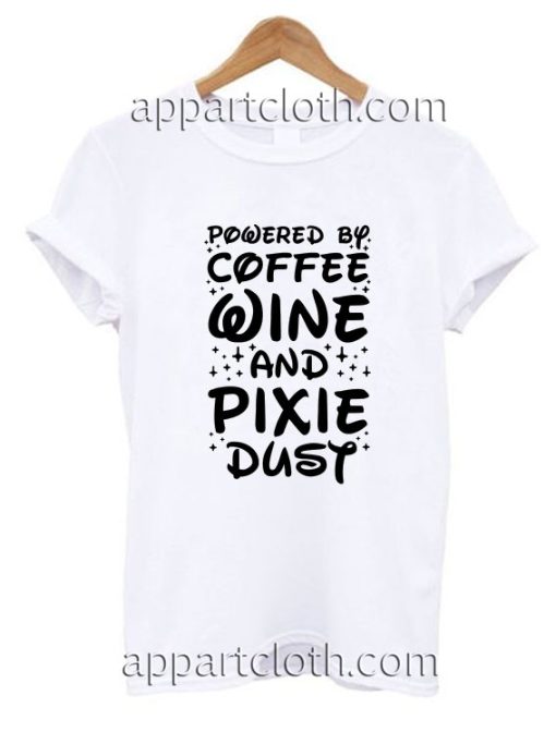 Powered By Pixie Dust and Coffee Funny Shirts