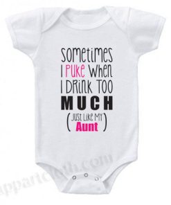 Sometimes I Puke When I Drink Too Much Funny Baby Onesie