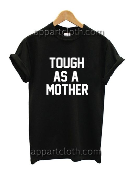 Tough As A Mother Funny Shirts
