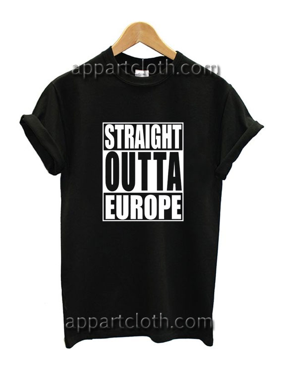 Brexit Straight Outta Europe Funny Shirts
