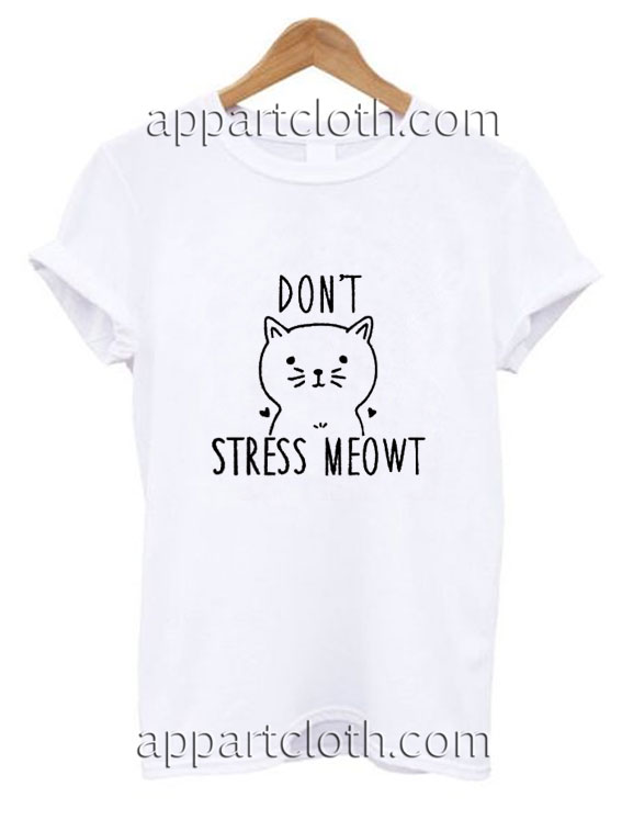 Dont stress meowt Funny Shirts