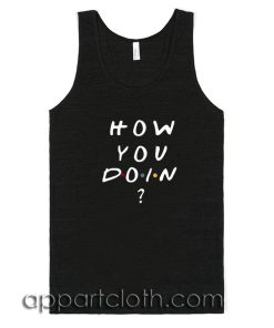 How You Doin Adult tank top men and women