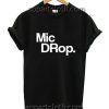 Mic Drop Funny Shirts
