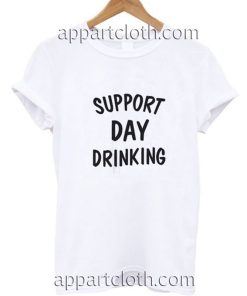 Support Day Drinking Funny Shirts