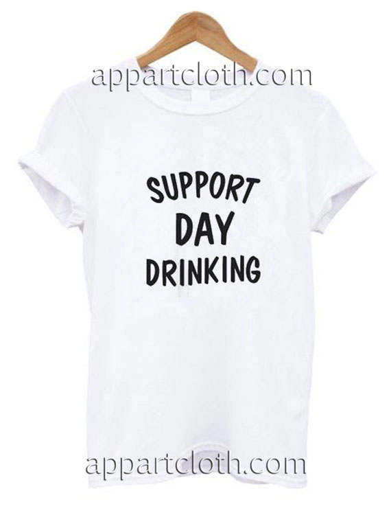 Support Day Drinking Funny Shirts