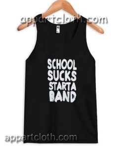 School Sucks Start a Band Adult tank top
