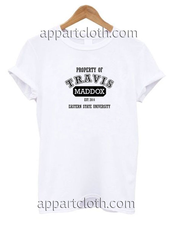 Property Of Travis Maddox Funny Shirts