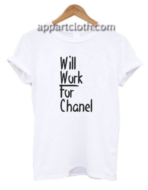 Will Work for Chanel Funny Shirts