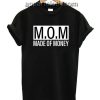 Mom Made Of Money Funny Shirts