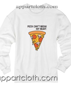 Pizza Can’t Break My Heart Unisex Sweatshirt