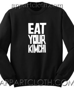 EAT YOUR KIMCHI Unisex Sweatshirt
