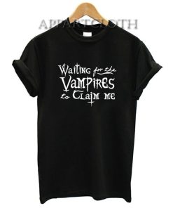 Waiting for the Vampires to Claim Me Funny Shirts