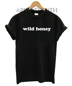 Wild Honey Funny Shirts