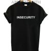 Insecurity Funny Shirts