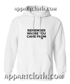 Remember where you came from Hoodies