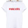 Pure Evil Funny Shirts
